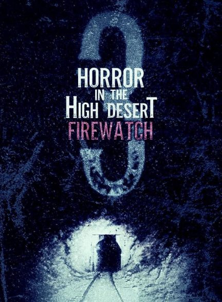 دانلود فیلم 2024 Horror in the High Desert 3: Firewatch