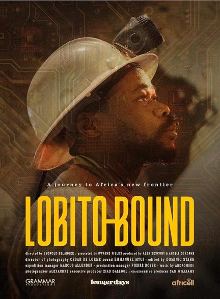 دانلود فیلم Lobito Bound: A Journey to Africa’s New Frontier